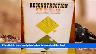 PDF [DOWNLOAD] Reconstruction After the Civil War (Chicago History of American Civilization) John