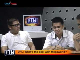 FTW: UFL: What's the deal   with Megaworld?