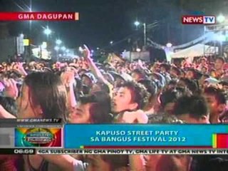 BP:  Kapuso Street Party sa Bangus Festival 2012 sa Dagupan