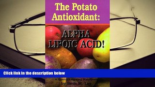 Read Online The Potato Antioxidant: Alpha Lipoic Acid : A Health Learning Handbook Full Book