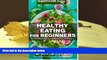 Audiobook  Healthy Eating For Beginners: Quick   Easy Gluten Free Low Cholesterol Whole Foods
