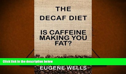 Download [PDF]  The Decaf Diet: Is Caffeine Making You Fat? Pre Order