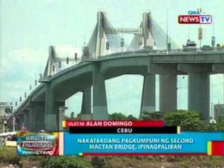 BP: Nakatakdang pagkumpuni ng   second Mactan bridge,   ipinagpaliban