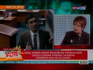 UB: Legal Expert: Dapat magsabi ng totoo si Corona tungkol sa kanya umanong dollar accounts (051512)