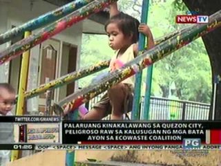 OC: Ecowaste Coalition: Palaruang kinakalawang   sa QC, peligroso sa kalusugan ng mga bata