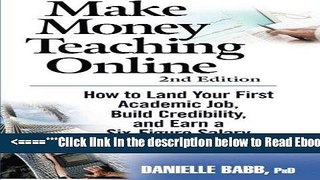 Read Make Money Teaching Online: 2nd Edition: How to Land Your First Academic Job, Build