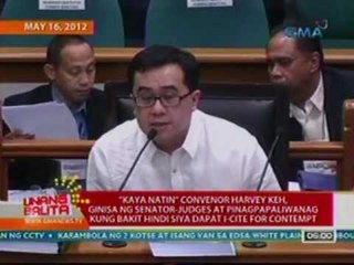 UB: 'Kaya Natin' convenor Harvey Keh, ginisa ng senator-judges (051712)