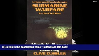 BEST PDF  Union And Confederate Submarine Warfare In The Civil War Mark K. Ragan [DOWNLOAD] ONLINE