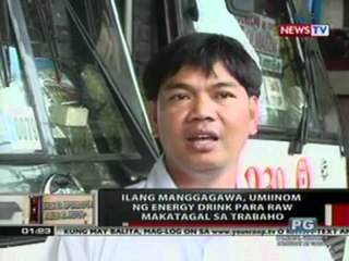 OC: Ilang manggagawa, umiinom ng energy drink para raw makatagal sa trabaho