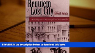 BEST PDF  REQUIEM FOR LOST CITY (Civil War Georgia) Robert S. Davis READ ONLINE