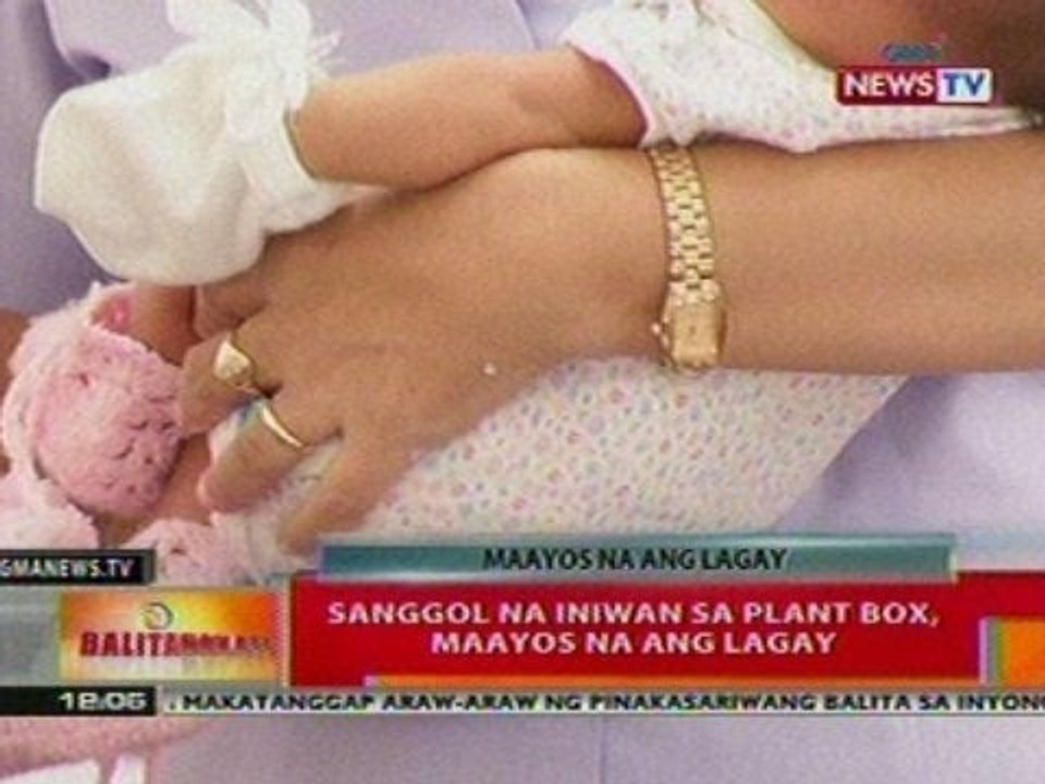 BT: Sanggol na iniwan sa plant box, maayos   na ang lagay