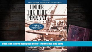 BEST PDF  Under the Blue Pennant: or Notes of a Naval Officer, 1863-1865 John W. Grattan