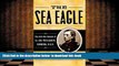PDF [DOWNLOAD] The Sea Eagle: The Civil War Memoir of LCdr. William B. Cushing, U.S.N. (The