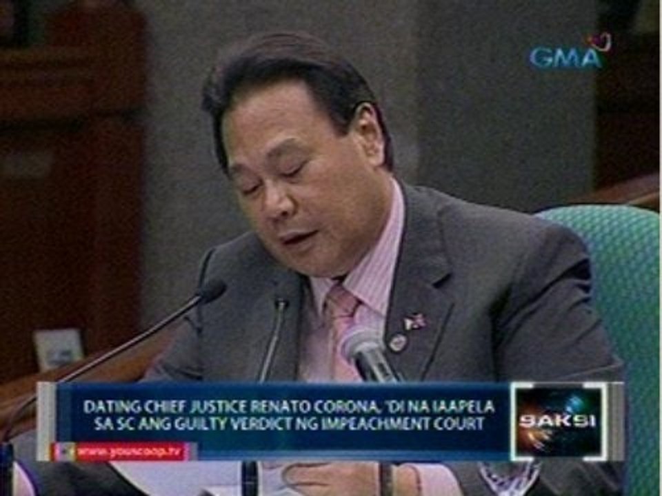 Saksi: Ex-CJ Corona, 'di na iaapela sa SC ang guilty verdict ng Impeachment Court