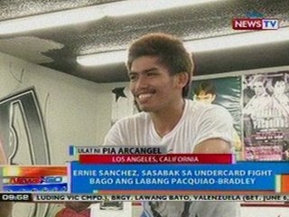 Tải video: NTG: Ernie Sanchez, sasabak sa undercard fight bago ang labang Pacquiao-Bradley