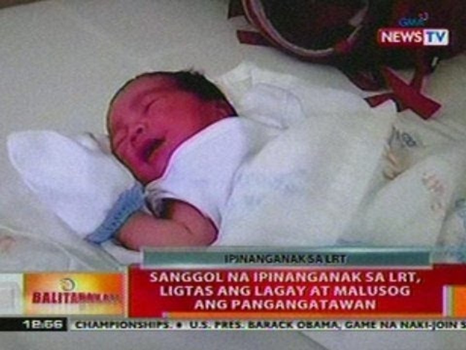 BT: Sanggol na ipinanganak sa lrt, ligtas   ang lagay at malusog ang pangangatawan