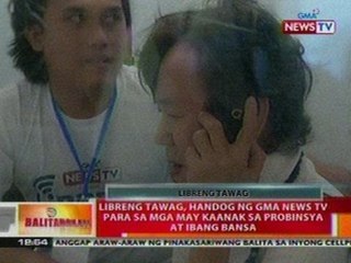 BT: Libreng Tawag, handog ng GMA News TV   para sa mga may kaanak sa probinsya at   ibang bansa