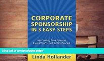 Download Corporate Sponsorship in 3 Easy Steps: Get Funding from Sponsors Even if You re Just