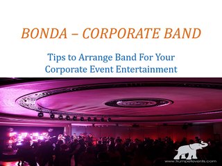 Tips to Arrange Band For Your Corporate Event Entertainment | Bonda