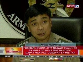 BT: Foreign jounalists na nais tumungo sa mga lugar na may bandido, dapat makipag-ugnayan sa militar