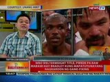 BT: WBO Welterweight title, pwede pang mabawi kung mapatutunayang na nagkaroon ng game-fixing