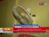 BT: NGCP, naka-yellow alert dahil sa aberya sa ilang power plant sa Luzon