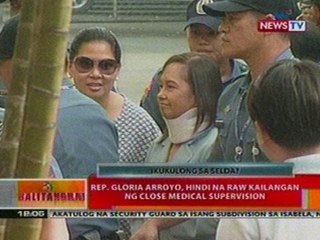 BT: Rep. Gloria Arroyo hindi na kailangan ng close medical supervision