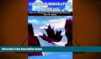 PDF [DOWNLOAD] Canadian Immigration Made Easy: How to Immigrate into Canada (All Classes) with