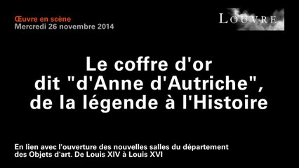 Le coffre d’or dit « d’Anne d’Autriche », de la légende à l’Histoire