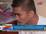 NTG: Lalaking suspek sa pagbebenta ng marijuana sa ilang high school student, arestado