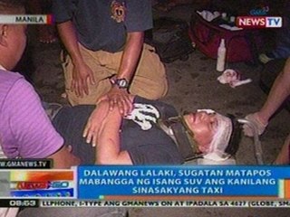 NTG: 2 lalaki, sugatan matapos mabangga ng isang SUV ang kanilang sinasakyang taxi sa Maynila