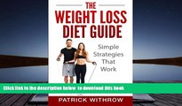 FREE [DOWNLOAD] Weight Loss: The Weight Loss Diet Guide: Simple Strategies That Work (Motivation,