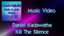 (The Music Video) Daniel Kadawatha - Kill The Silence (HDQuality)