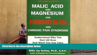 Read Online Malic Acid and Magnesium for Fibromyalgia and Chronic Pain Syndrome Billie Jay Sahley