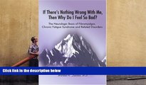 Download [PDF]  If There s Nothing Wrong With Me, Then Why Do I Feel So Bad: The Neurologic Basis