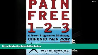 PDF  Pain Free 1-2-3: A Proven Program for Eliminating Chronic Pain Now Jacob Teitelbaum Pre Order