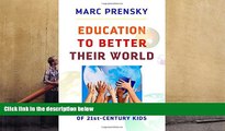 Epub Education to Better Their World: Unleashing the Power of 21st-Century Kids READ PDF