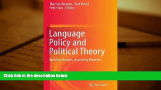 READ ONLINE  Language Policy and Political Theory: Building Bridges, Assessing Breaches [DOWNLOAD]