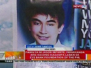 BT: Pamilya ni Jason Infante, inihahanda ang kasong isasampa vs Eye Bank Foundation of the Phil