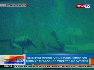 NTG: EXCLUSIVE: Retrieval operations, naging pahirapan dahil sa malakas na underwater current