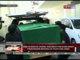 QRT: Ama ni Kshitiz Chand, kinuwestyon kung bakit pinayagang maging co-pilot ang anak