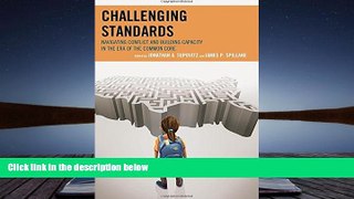 READ ONLINE  Challenging Standards: Navigating Conflict and Building Capacity in the Era of the