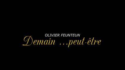Olivier Feunteun - " Demain peut-être "  [Clip Officiel]