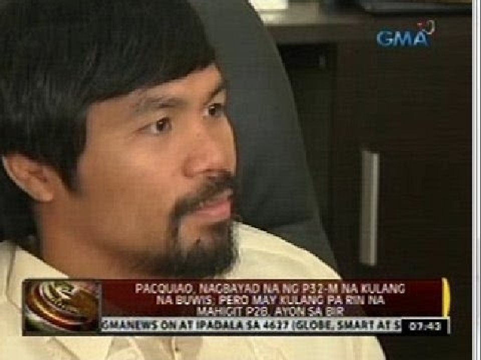 24 Oras: Pacquiao, nagbayad na ng P32-M na kulang na buwis