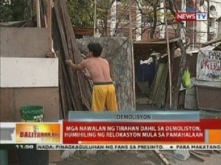 Mga nawalan ng tirahan dahil sa demolisyon, humihiling ng relokasyon mula sa pamahalaan