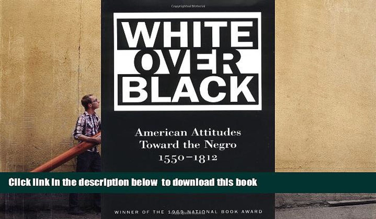 PDF [FREE] DOWNLOAD  White Over Black: American Attitudes Toward the Negro, 1550-1812 (Published