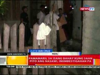 BT: Pamamaril sa isang bahay kung saan 7 ang nasawi sa Rizal, iniimbestigahan pa