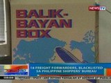 NTG: 18 freight forwarders, blacklisted sa Philippines Shipper's Bureau