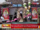 BT: Mga taga-Cebu, handa na para sa pagdiriwang ng canonization kay Beato Pedro Calungsod