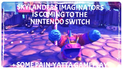 Skylanders Imaginators Coming to NINTENDO SWITCH + NEW PAIN-YATTA GAMEPLAY